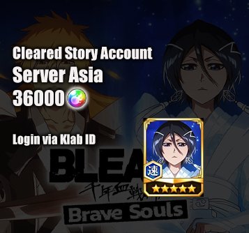 36000 orbs + 10th Rukia Cleared Story Account